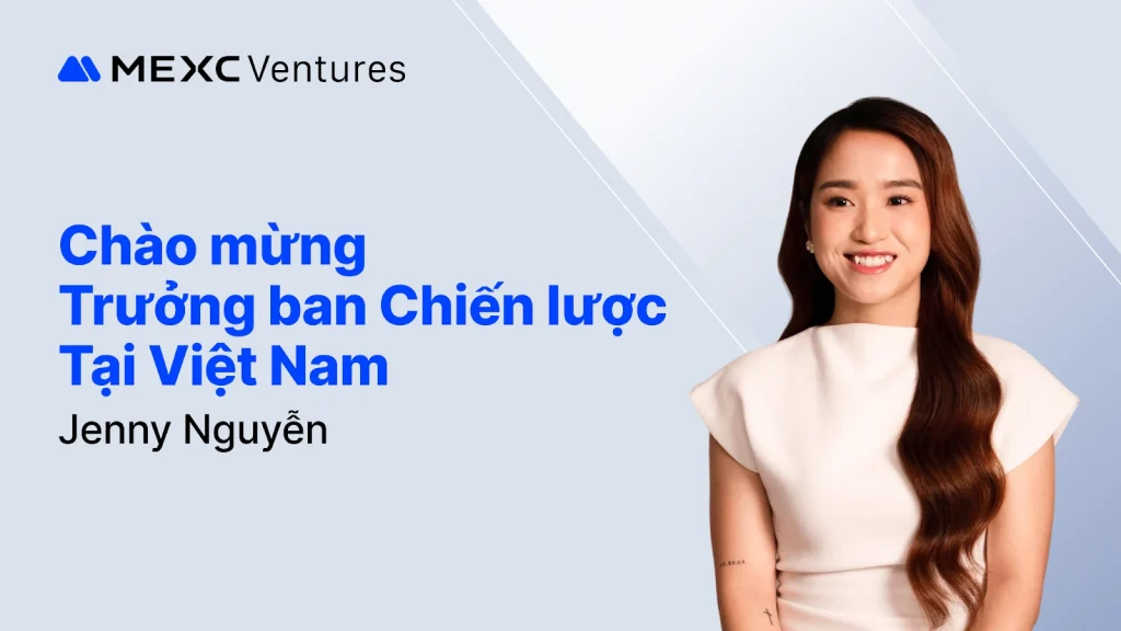MEXC Ventures bổ nhiệm tân Trưởng ban Chiến lược tại Việt Nam缩略图