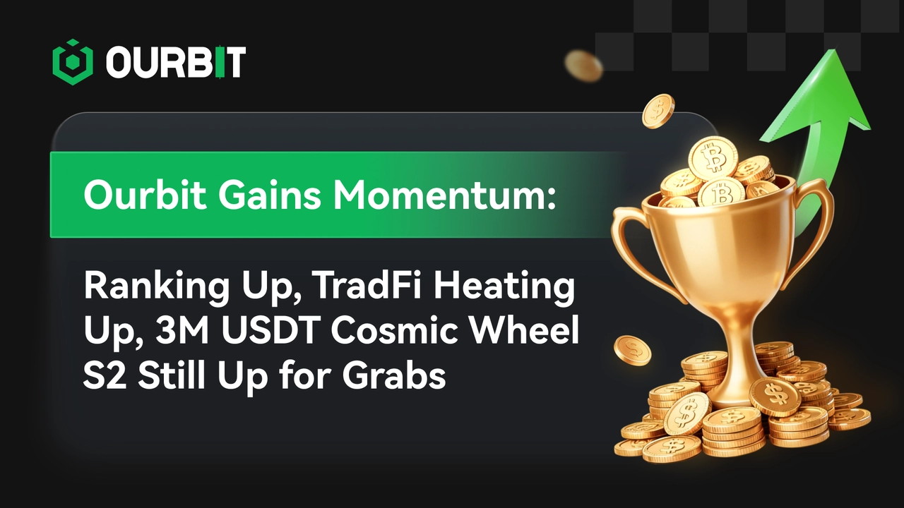 Ourbit thăng hạng sàn giao dịch nhờ sức hút TradFi, cuộc thi Cosmic Wheel 3 triệu USD缩略图