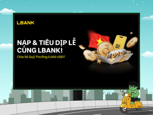 LBank ra mắt chiến dịch quỹ thưởng 5.000 USDT nhân ngày lễ thống nhất đất nước缩略图