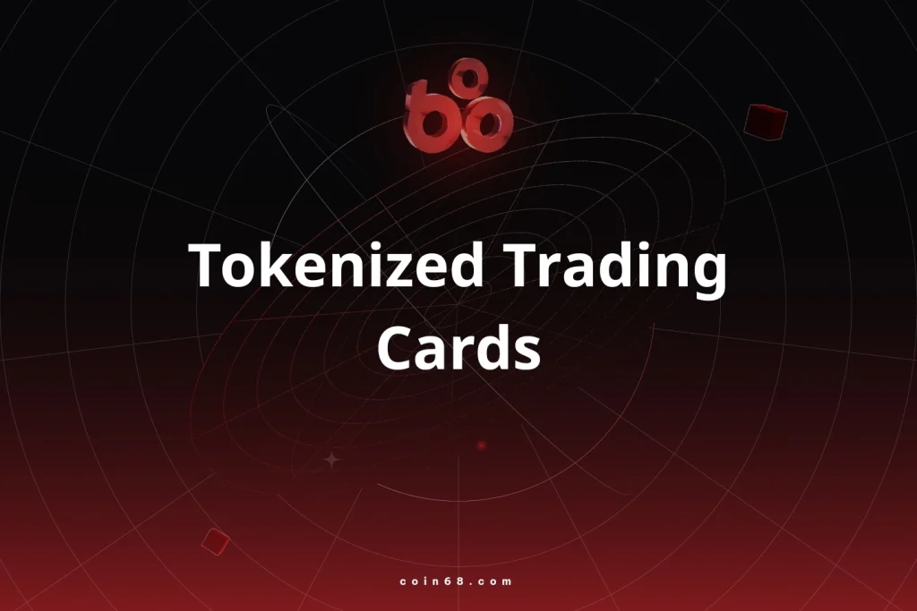 Tokenized Trading Cards là gì? Xu hướng đưa thẻ bài sưu tầm lên blockchain缩略图