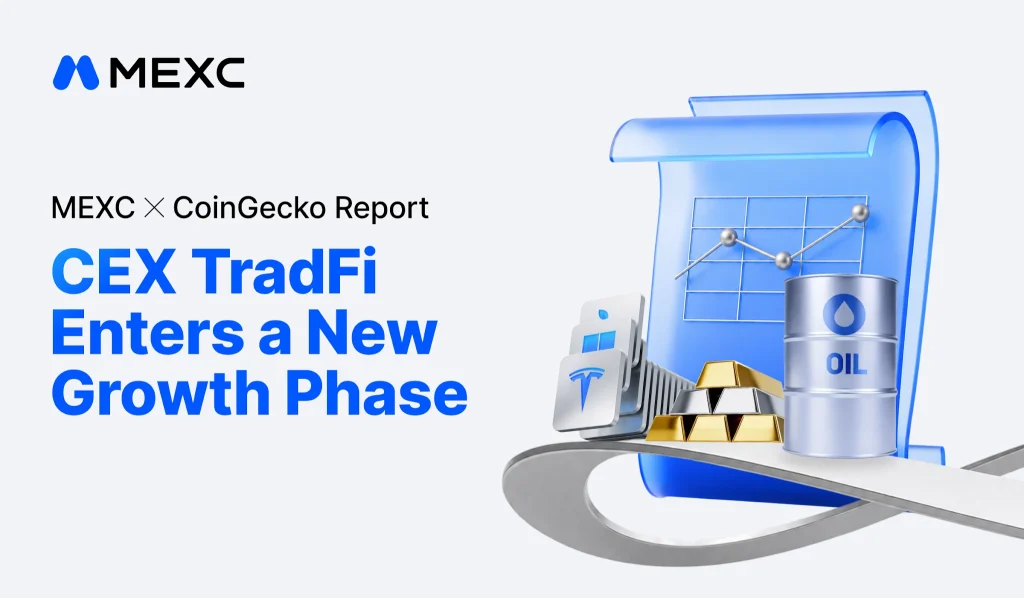 Báo cáo MEXC và CoinGecko: Khối lượng TradFi trên CEX tăng hơn 100 lần, nhu cầu giao dịch trào dâng缩略图