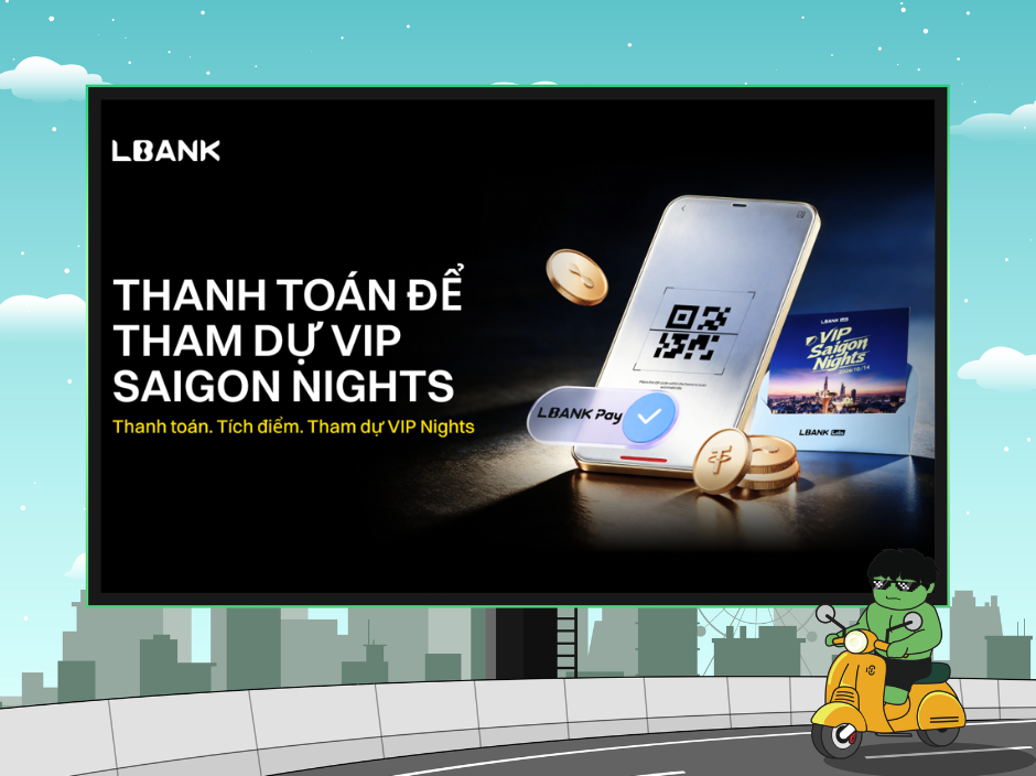 LBank Ra Mắt Chiến Dịch “Pay Your Way to VIP Saigon Nights”, Mang Tiện Ích Thực Tế Của Tiền Điện Tử Đến Với Thanh Toán Hằng Ngày缩略图